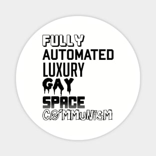 Fully Automated Luxury Gay Space Communism Magnet